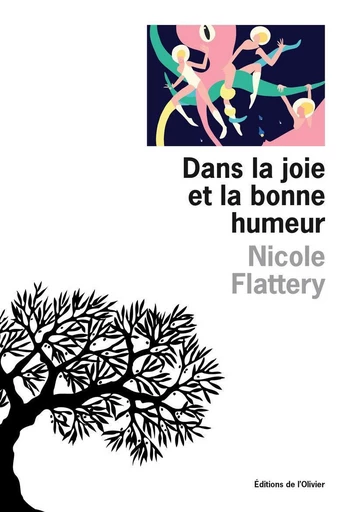 Dans la joie et la bonne humeur - Nicole Flattery - Editions de l'Olivier