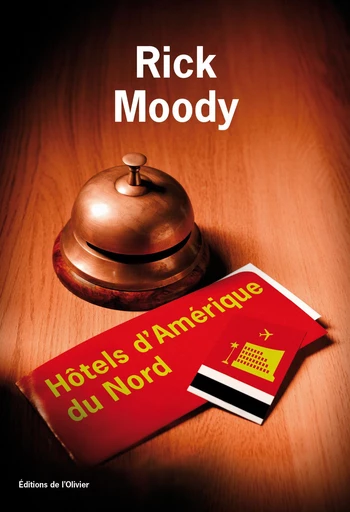 Hôtels d'Amérique du Nord - Rick Moody - Olivier (De l')