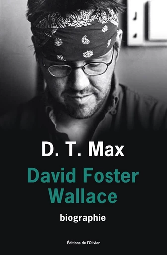 David Foster Wallace - D. T. Max - Olivier (De l')