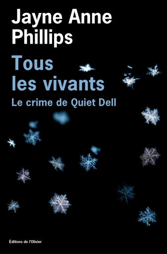 Tous les vivants - Le Crime de Quiet Dell - Jayne Anne Phillips - Olivier