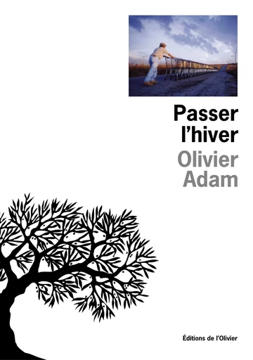 Passer l'hiver - Olivier Adam - Olivier (De l')