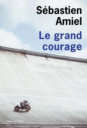 Le Grand Courage - Sébastien Amiel - Olivier (De l')