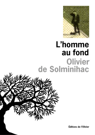 L'Homme au fond - Olivier de Solminihac - Olivier (De l')