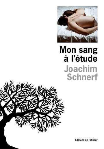 Mon sang à l'étude - Joachim Schnerf - Olivier (De l')