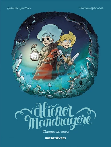 Aliénor Mandragore - Tome 2 - Trompe la mort - Séverine Gauthier - Rue de Sèvres