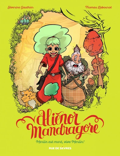 Aliénor Mandragore - Tome 1 - Merlin est mort, vive Merlin ! - Séverine Gauthier - Rue de Sèvres