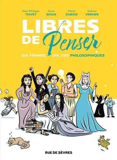 Libres de penser - Anne Idoux, Jean-Philipppe Thivet,  Jérôme Vermer - Rue de Sèvres