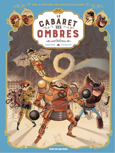 Les Spectaculaires - Tome 1 - Le Cabaret des ombres - Régis Hautière - Rue de Sèvres