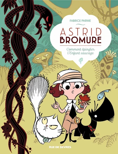 Astrid Bromure - Tome 3 - Comment épingler l'enfant sauvage - Fabrice Parme - Rue de Sèvres