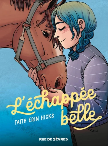 L'échappée belle - Faith Erin Hicks - Rue de Sèvres