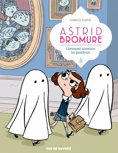 Astrid Bromure - Tome 2 - Comment atomiser les fantômes - Fabrice Parme - Rue de Sèvres