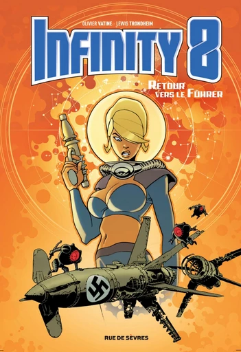 Infinity 8 - Tome 2 - Retour vers le Fürher -  Olivier Vatine, Lewis Trondheim - Rue de Sèvres