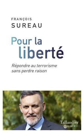 Pour la liberté - François Sureau - Editions Tallandier