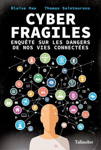 Cyber Fragiles - Blaise Mao, Thomas Saintourens - Tallandier