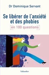 Se libérer de l'anxiété et des phobies en 100 questions