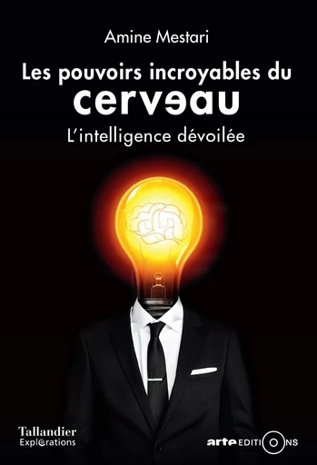 Les pouvoirs incroyables du cerveau - Amine Mestari - Tallandier