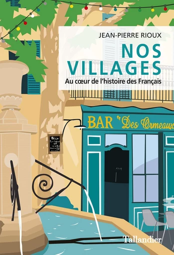 Nos villages - Jean-Pierre Rioux - Tallandier