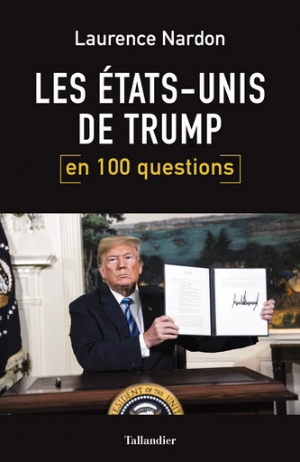 Les Etats-Unis de Trump en 100 questions - Laurence Nardon - Tallandier