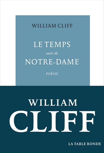 Le Temps / Notre-Dame - William Cliff - Editions de la Table Ronde