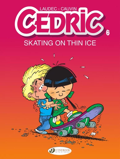 Cedric - Volume 6 - Skating on Thin Ice -  Cauvin - Cinebook