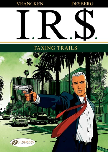 I.R.$. - Volume 1 - Taxing Trails -  Stephen Desberg - CINEBOOK