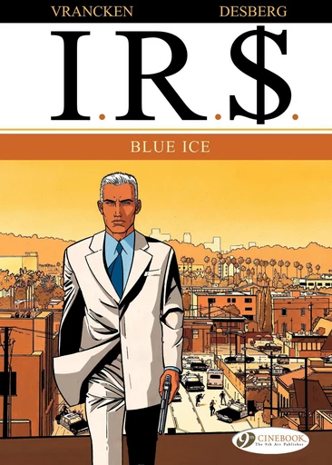 I.R.$. - Volume 2 - Blue Ice -  Stephen Desberg - CINEBOOK