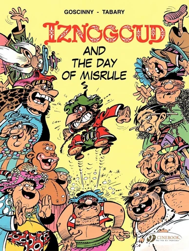 Iznogood - Volume 3 - Iznogoud and the Day of Misrule - René Goscinny - Cinebook