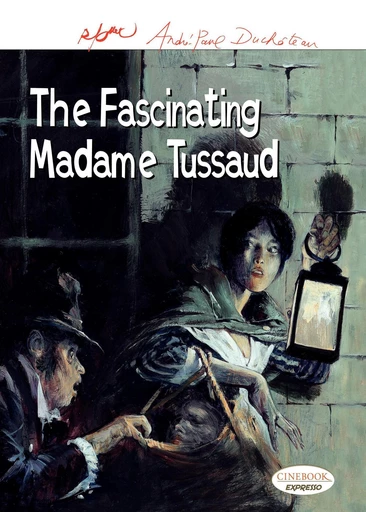 The Fascinating Madame Tussaud - André-Paul Duchâteau, René Follet - Cinebook