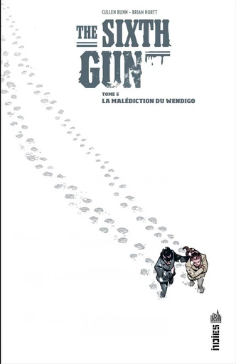 The Sixth Gun - Tome 5 - La malédiction du Wendigo - Cullen Bunn - Urban Comics