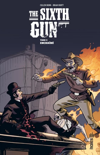 The Sixth Gun - Tome 3 - Enchaîné - Cullen Bunn - Urban Comics