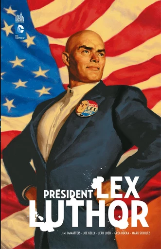 Président Lex Luthor - Joe Kelly, Jeff Loeb, Greg Rucka, Mark Schultz, J. M. DeMatteis - Urban Comics