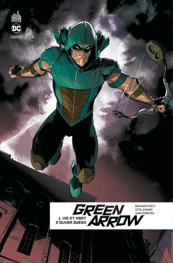 Green Arrow Rebirth - Tome 1 - Vie et mort d'Oliver Queen - Benjamin Percy - Urban Comics