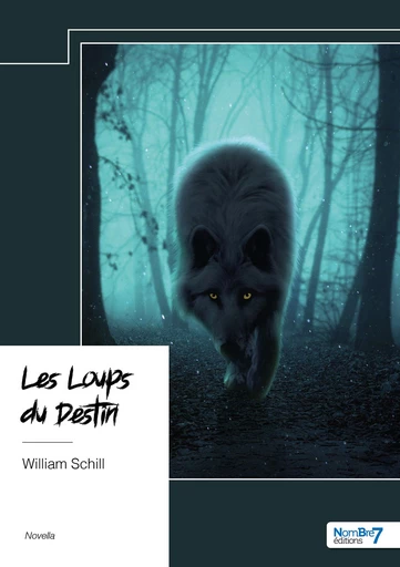 Les Loups du Destin - William Schill - Nombre7 Editions