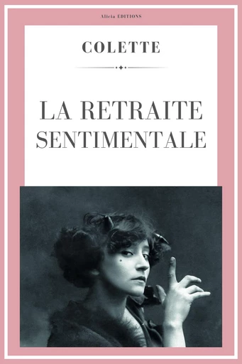 La retraite sentimentale -  Colette - Alicia Éditions