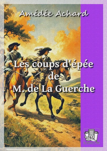 Les coups d'épée de M. de La Guerche - AMéDéE Achard - La Gibecière à Mots