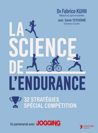 La science de l'endurance : 32 stratégies - Spécial compétition - Fabrice Kuhn, Xavier Teychenné - Thierry Souccar Éditions