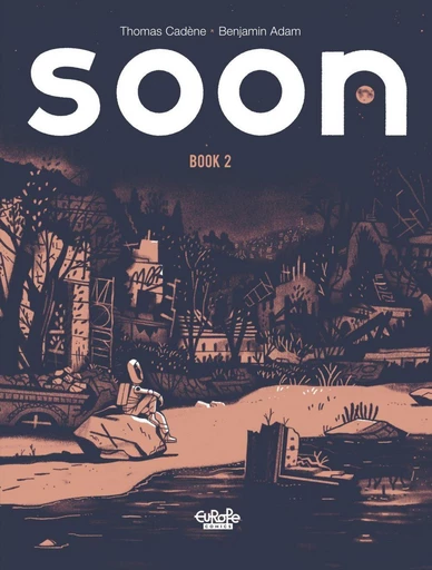 Soon - Volume 2 - Cadène Thomas, Adam Benjamin - Europe Comics