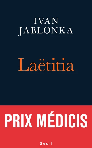 Laëtitia ou la fin des hommes - Prix Médicis 2016 - Ivan Jablonka - Editions du Seuil