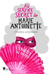 Au service secret de Marie-Antoinette