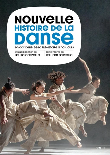 Nouvelle Histoire de la danse en Occident - Laura Cappelle, William Forsythe - Editions du Seuil