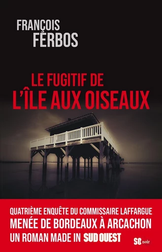 Le fugitif de l'Île aux Oiseaux - François Ferbos - Sud Ouest