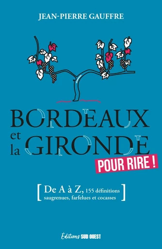 Bordeaux et la Gironde - Jean-Pierre Gauffre - Sud Ouest