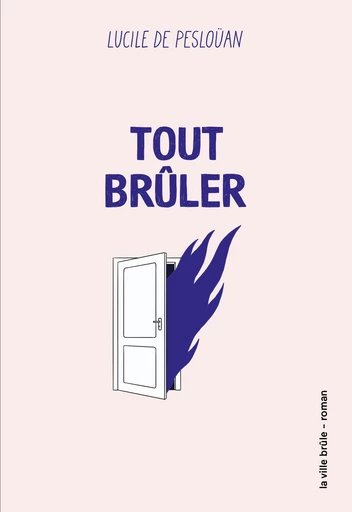 Tout brûler - Lucile de Pesloüan - La Ville Brûle