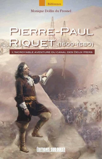 Pierre-Paul Riquet (1609-1680) - Monique Dollin Du Fresnel - Sud Ouest