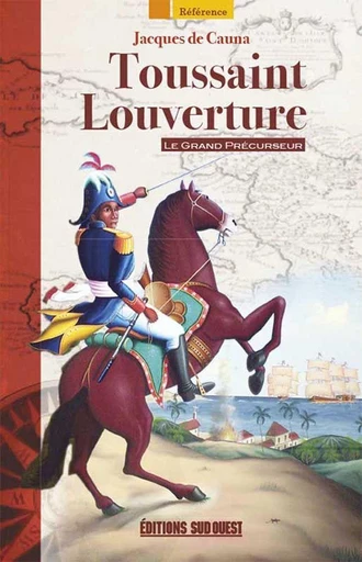 Toussaint Louverture - Jacques De Cauna - Sud Ouest