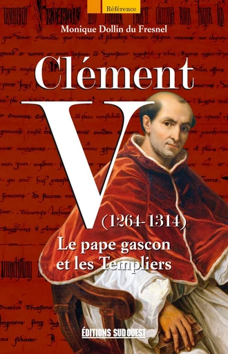 Clément V (1264-1314) - Monique Dollin Du Fresnel - Sud Ouest