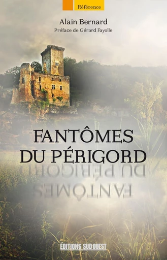 Fantômes du Périgord - Alain Bernard - Sud Ouest