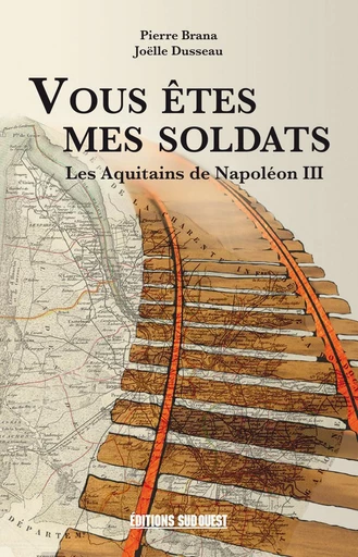 Vous êtes mes soldats - Pierre Brana, Joëlle Dusseau - Sud Ouest