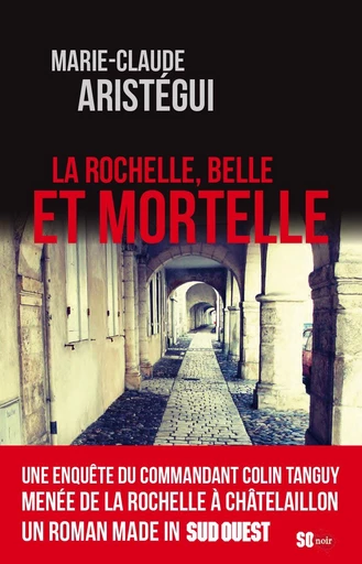 La Rochelle, belle et mortelle - Marie-Claude Aristégui - Sud Ouest