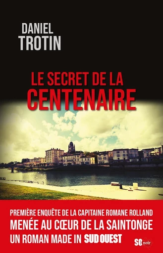 Le secret de la centenaire - Daniel Trotin - Sud Ouest